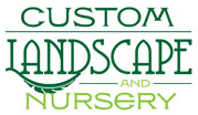Custom Landscape and Nursery